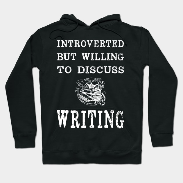 Introverted But Willing to Discuss Writing Hoodie by XanderWitch Creative